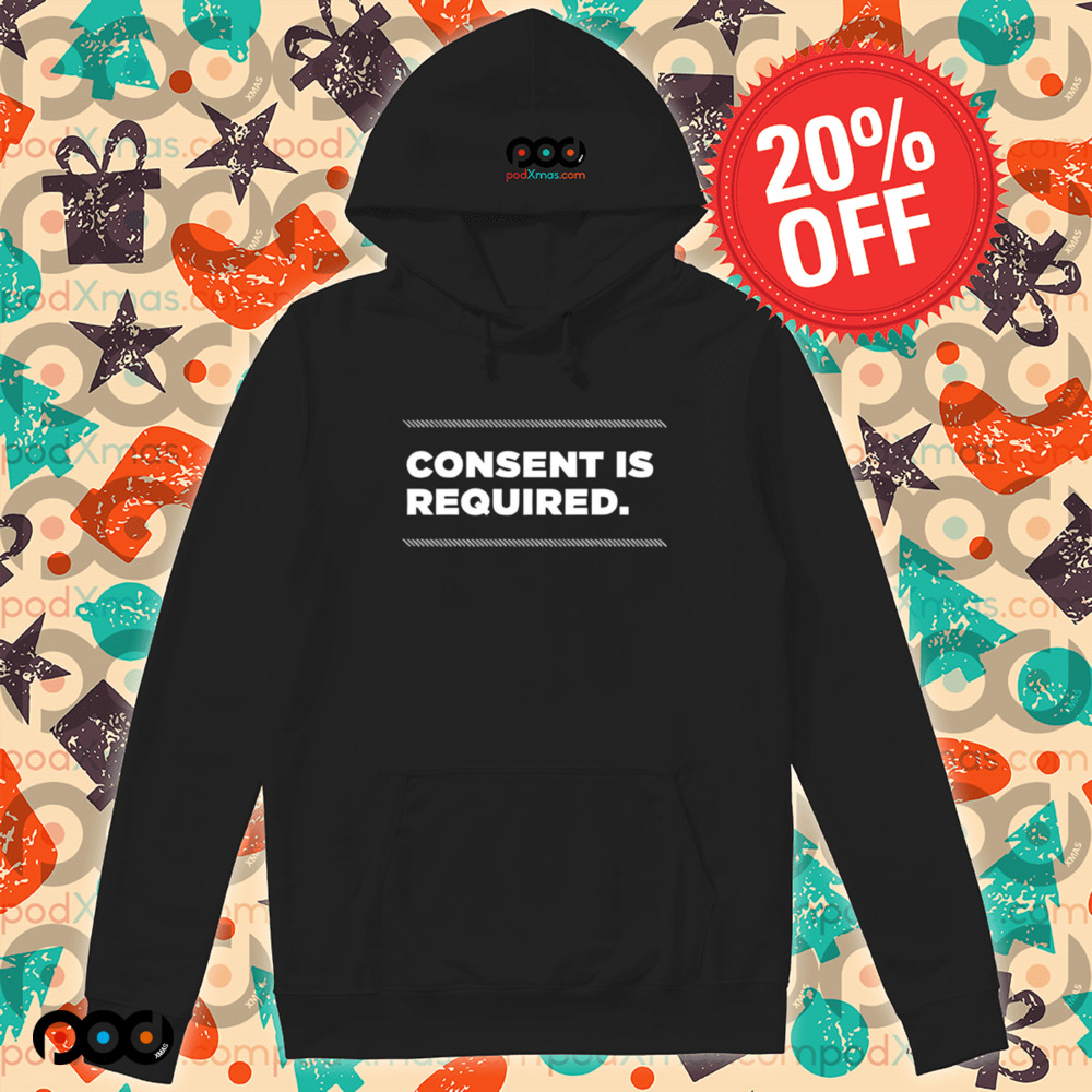 Consent is required shirt