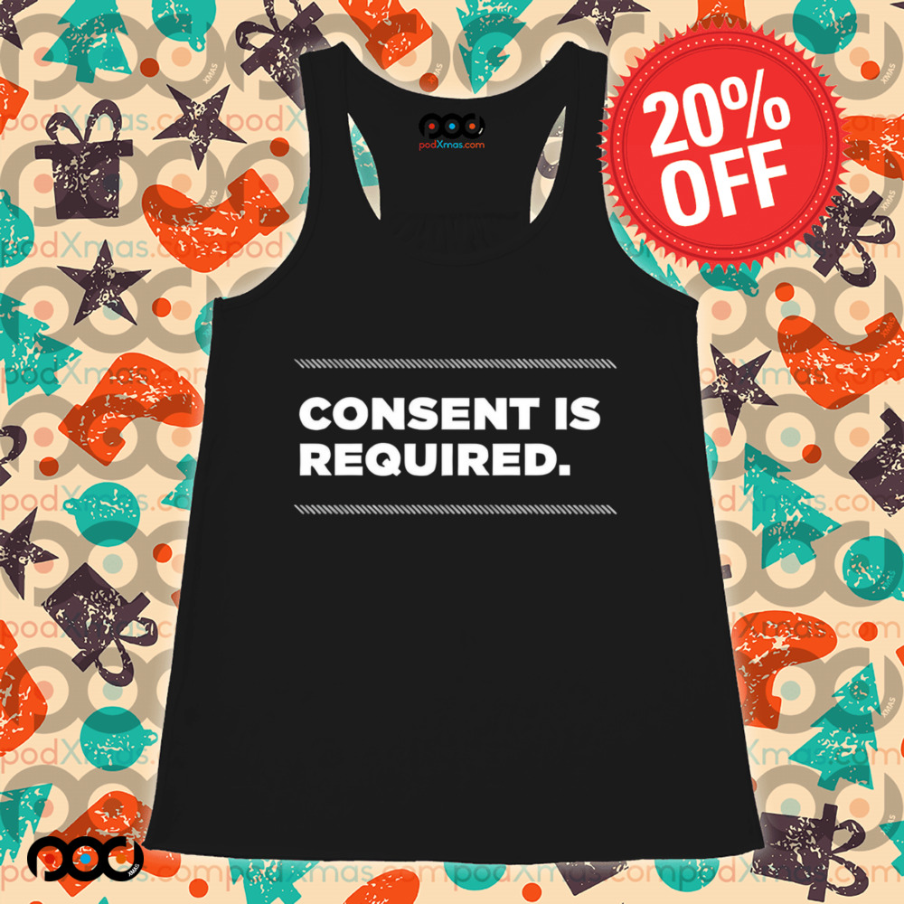 Consent is required shirt