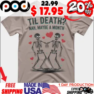 Couple skeleton dancing Till Death nah maybe a mouth shirt