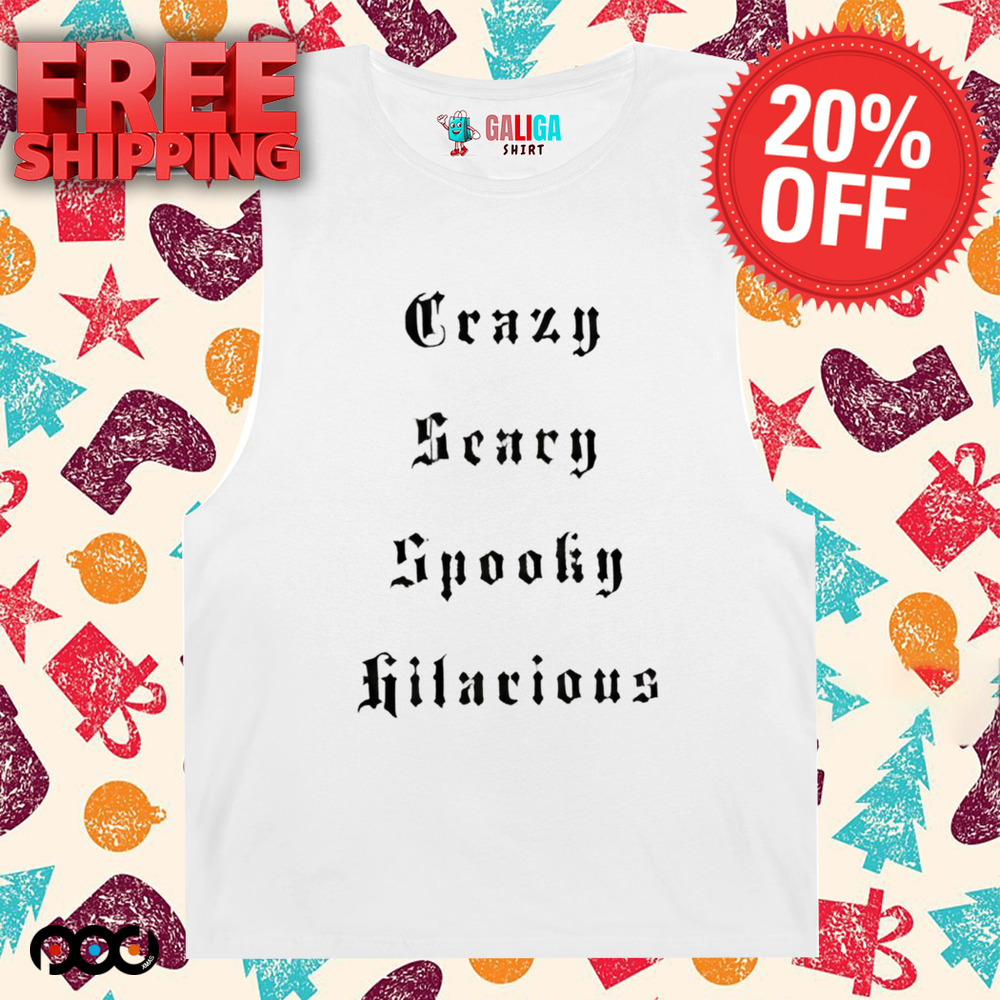 Crazy Scary Spooky Hilarious shirt