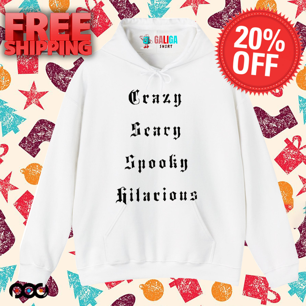 Crazy Scary Spooky Hilarious shirt