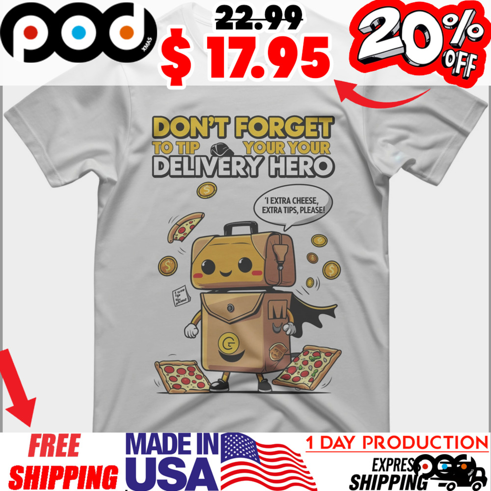 Cute Box flat Don't forget to tip your your delivery hero shirt