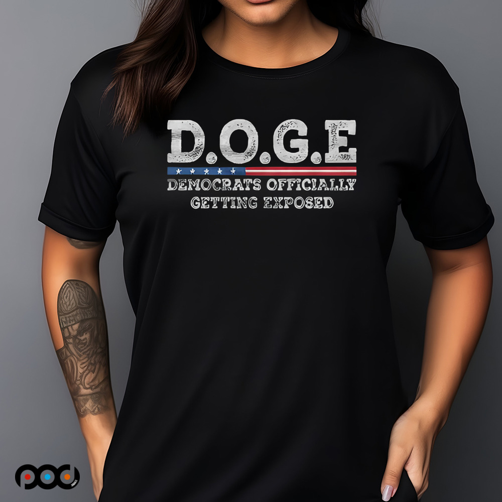D.O.D.E Democrats Officially Getting Exposed 2025 Shirt