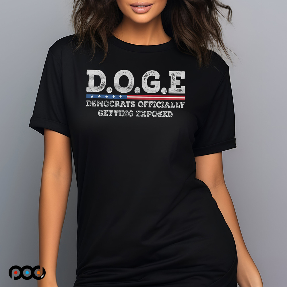 D.O.D.E Democrats Officially Getting Exposed 2025 Shirt