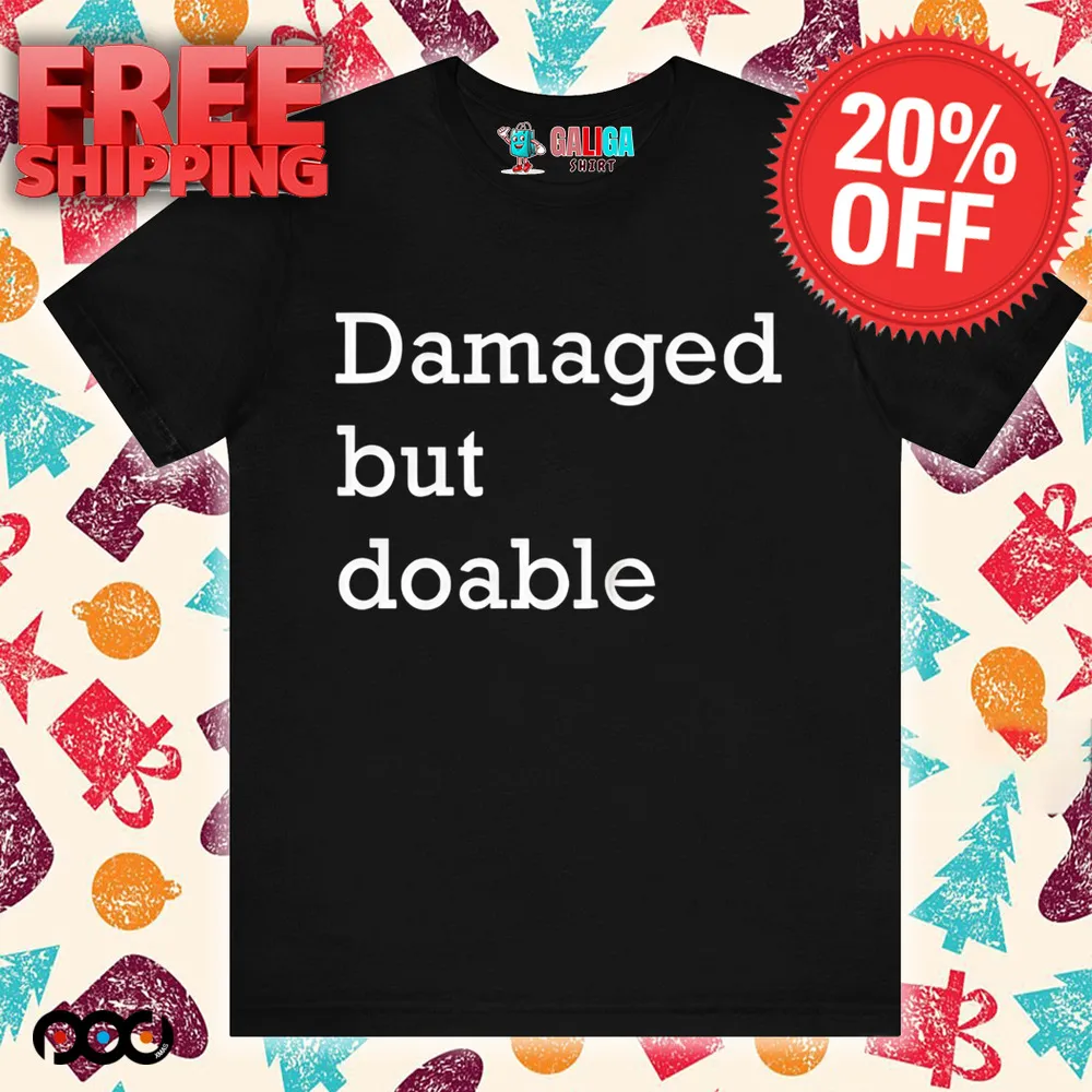 Damaged but doable shirt