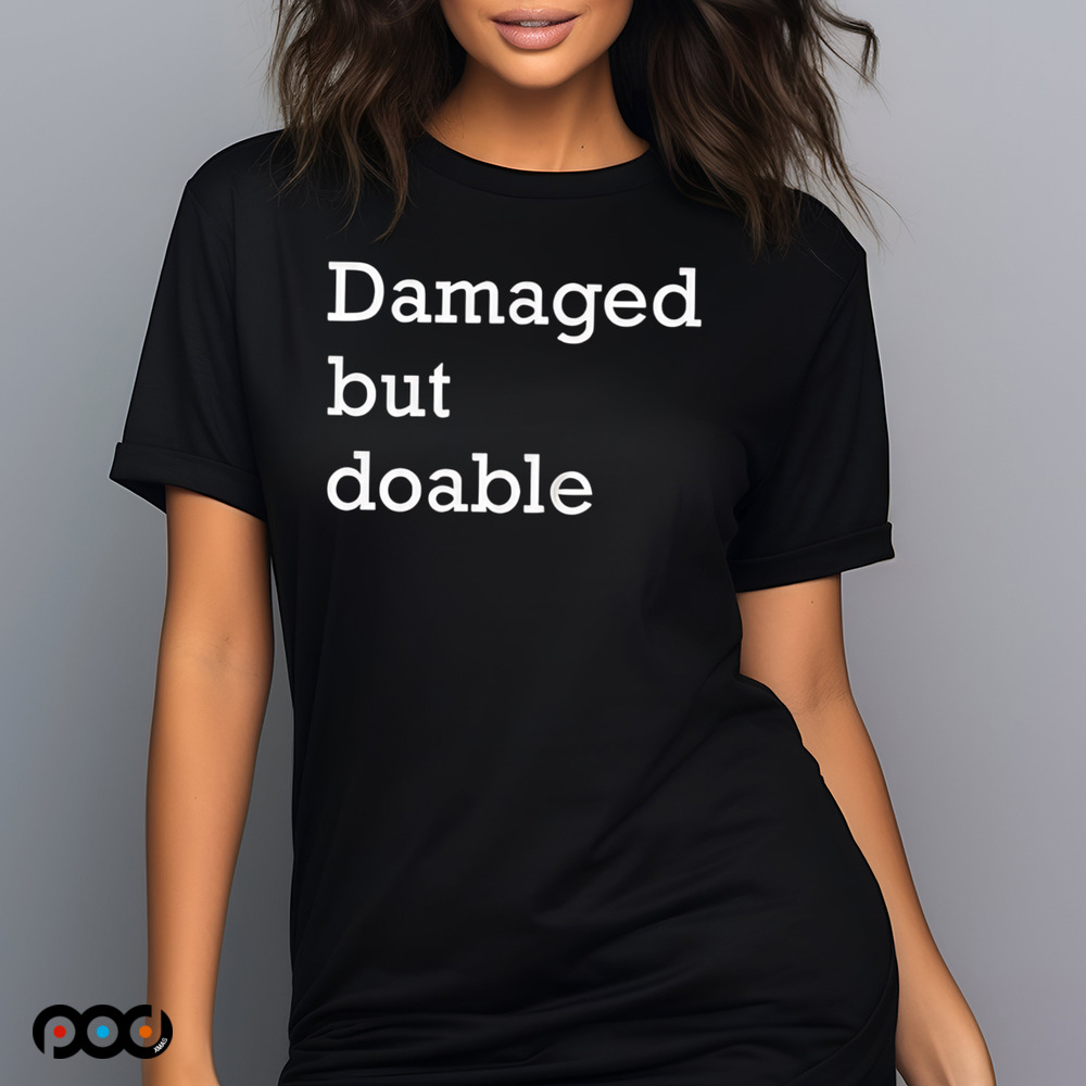 Damaged but doable shirt
