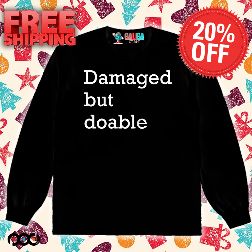 Damaged but doable shirt