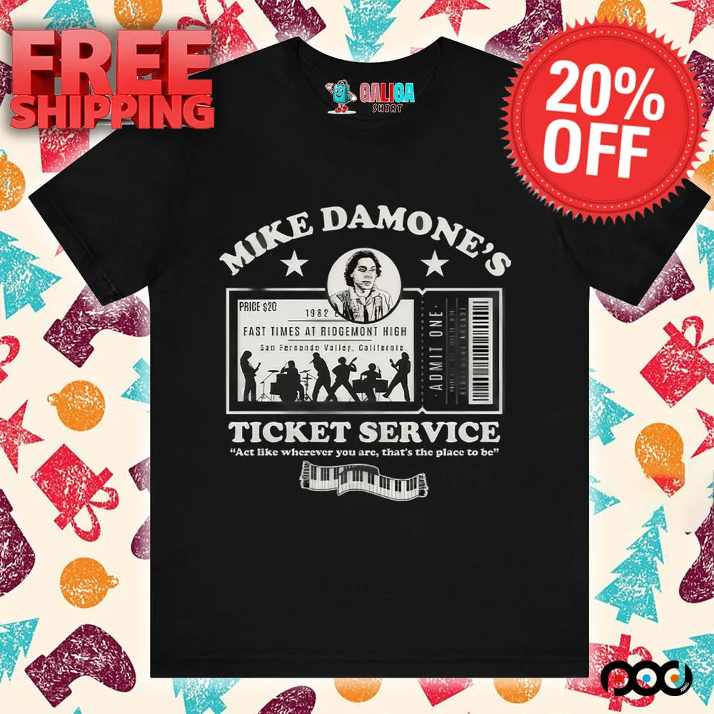 Damone's Ticket Service, Act like wherever you are shirt