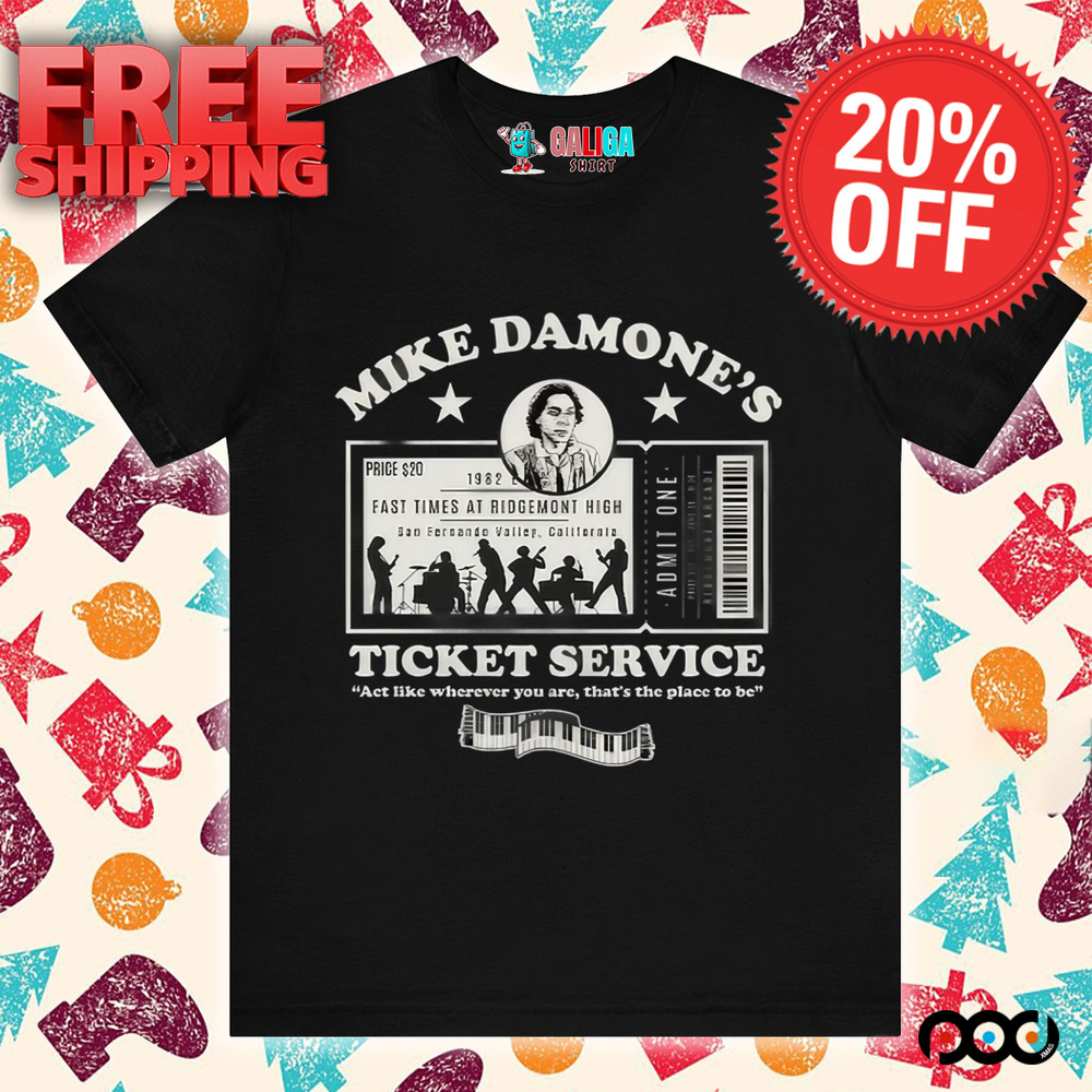 Damone's Ticket Service, Act like wherever you are shirt