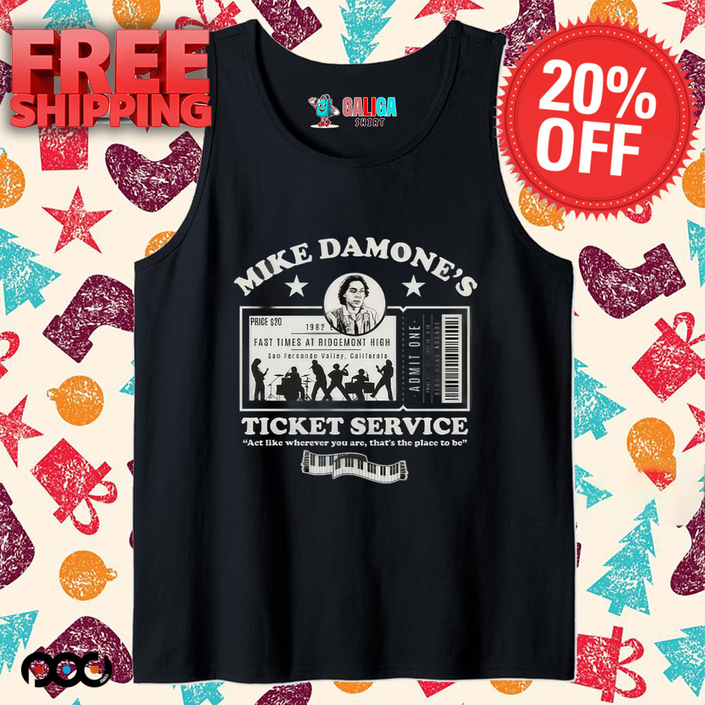 Damone's Ticket Service, Act like wherever you are shirt