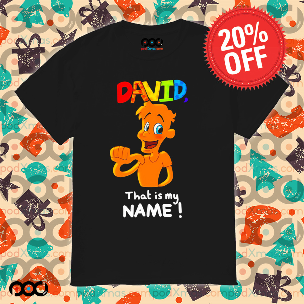 David That Is My Name shirt