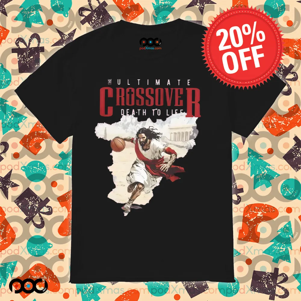 Death to life Jesus The ultimate crossover shirt