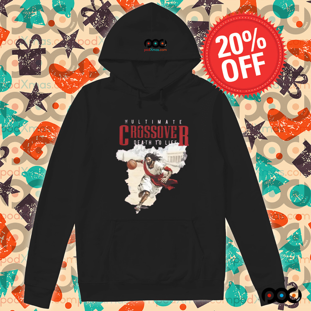 Death to life Jesus The ultimate crossover shirt
