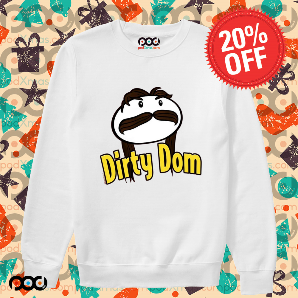 Dirty dom shirt