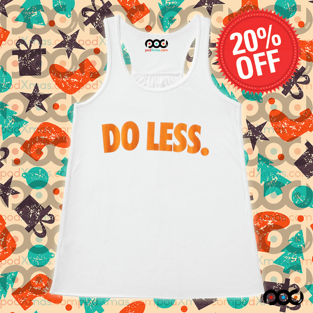 Do Less Shirt