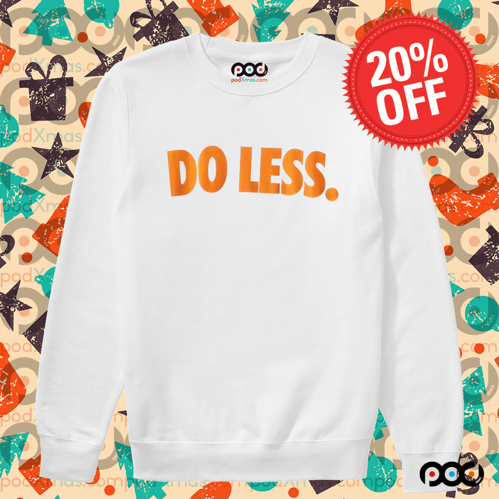 Do Less Shirt