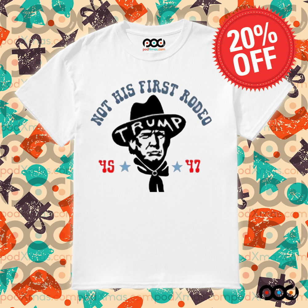 Donald Trump Cowboy Not His First Rodeo 45 47 Shirt 6 Donald Trump Cowboy Not His First Rodeo 45 47 Shirt