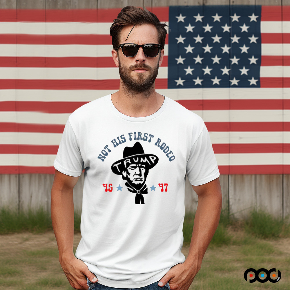 Donald Trump Cowboy Not His First Rodeo 45 47 Shirt