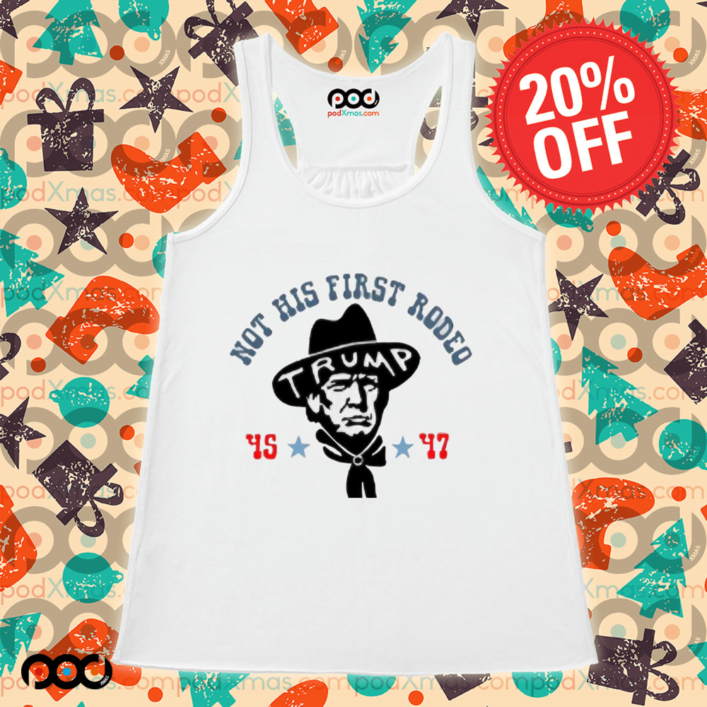Donald Trump Cowboy Not His First Rodeo 45 47 Shirt