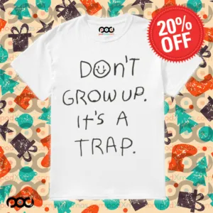 Don't Grow Up It's A Trap Shirt