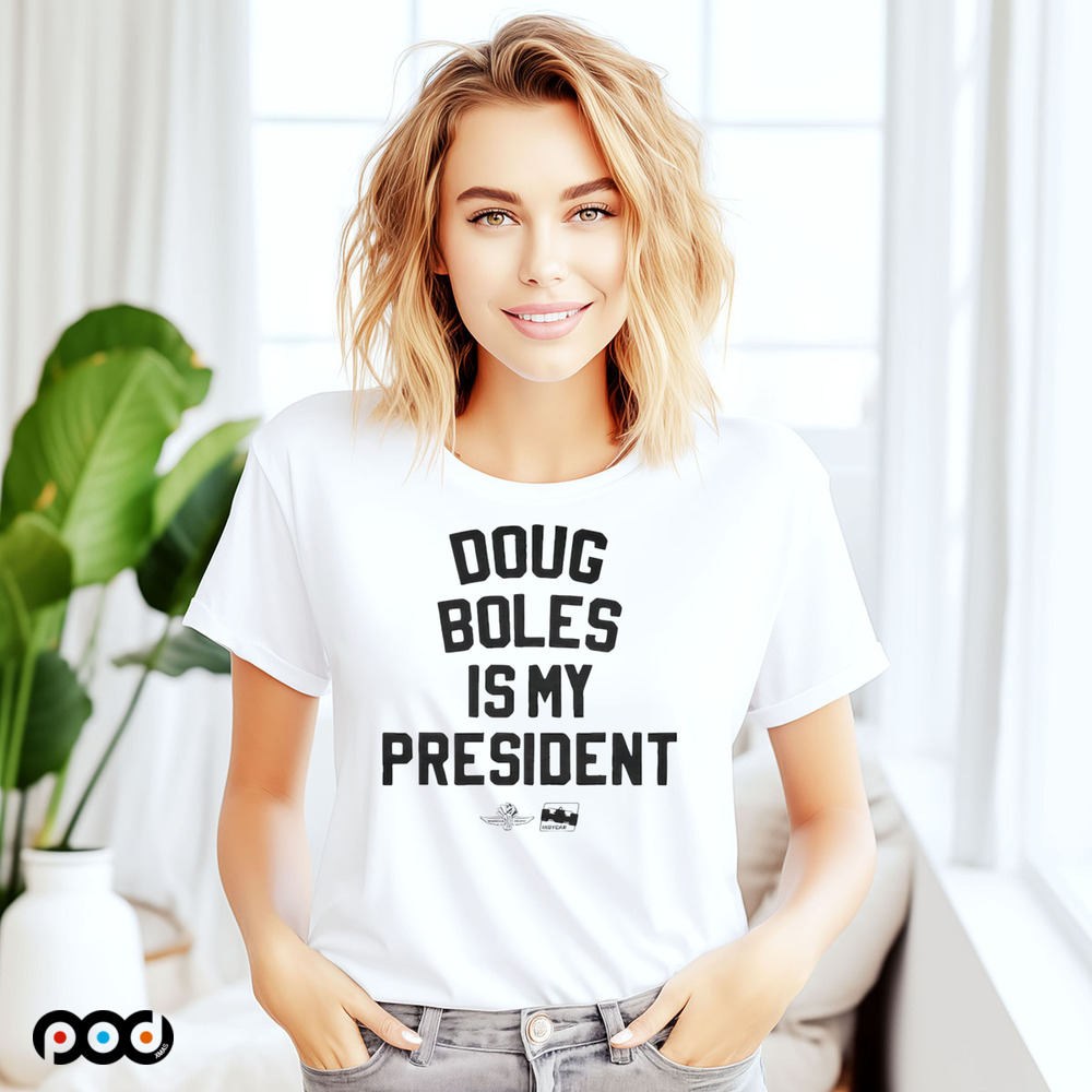 Doug Boles Is My President Shirt