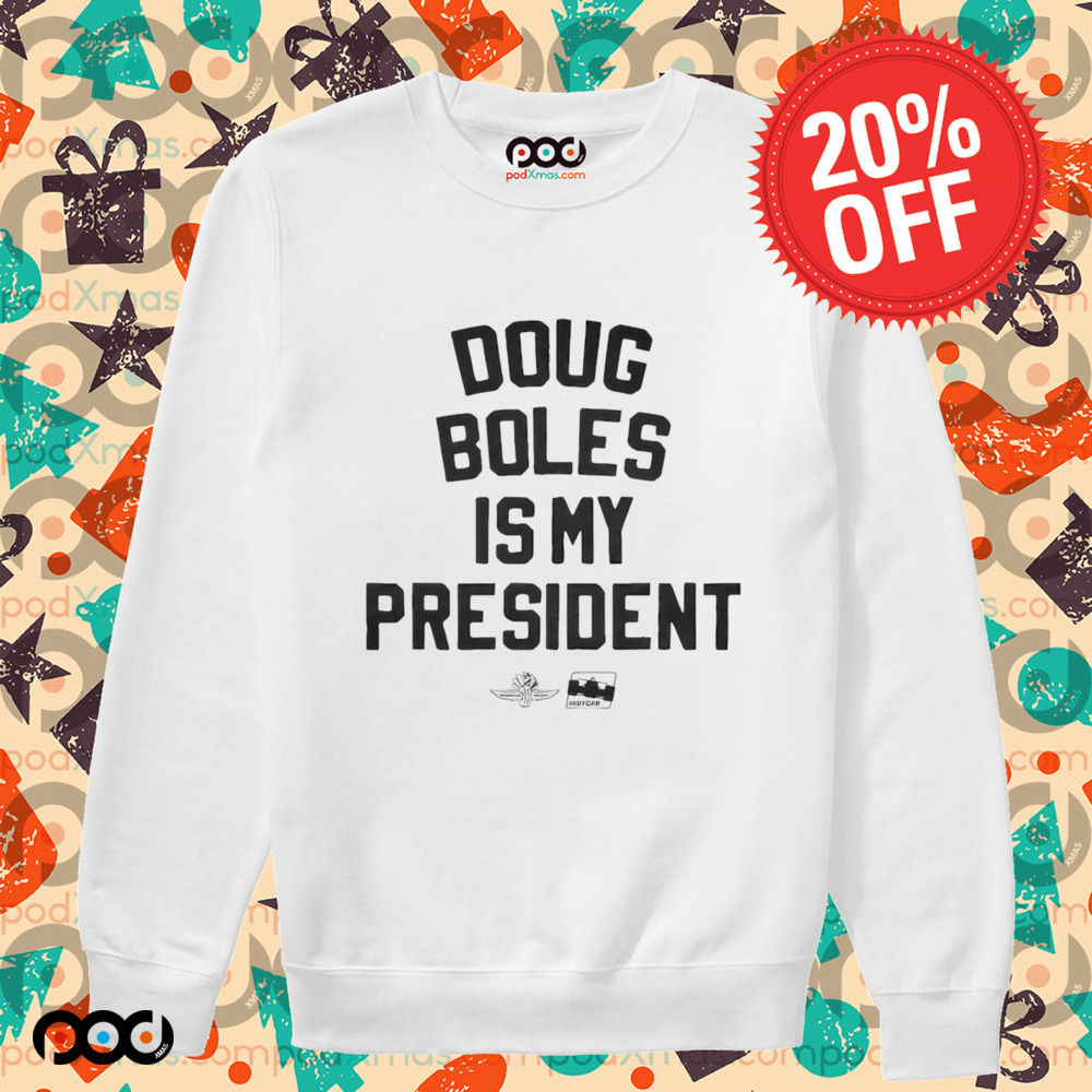 Doug Boles Is My President Shirt