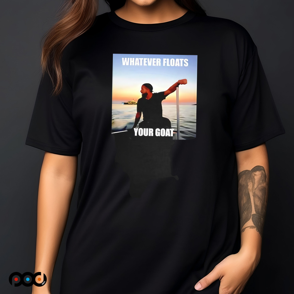 Drake whatever floats your goat shirt