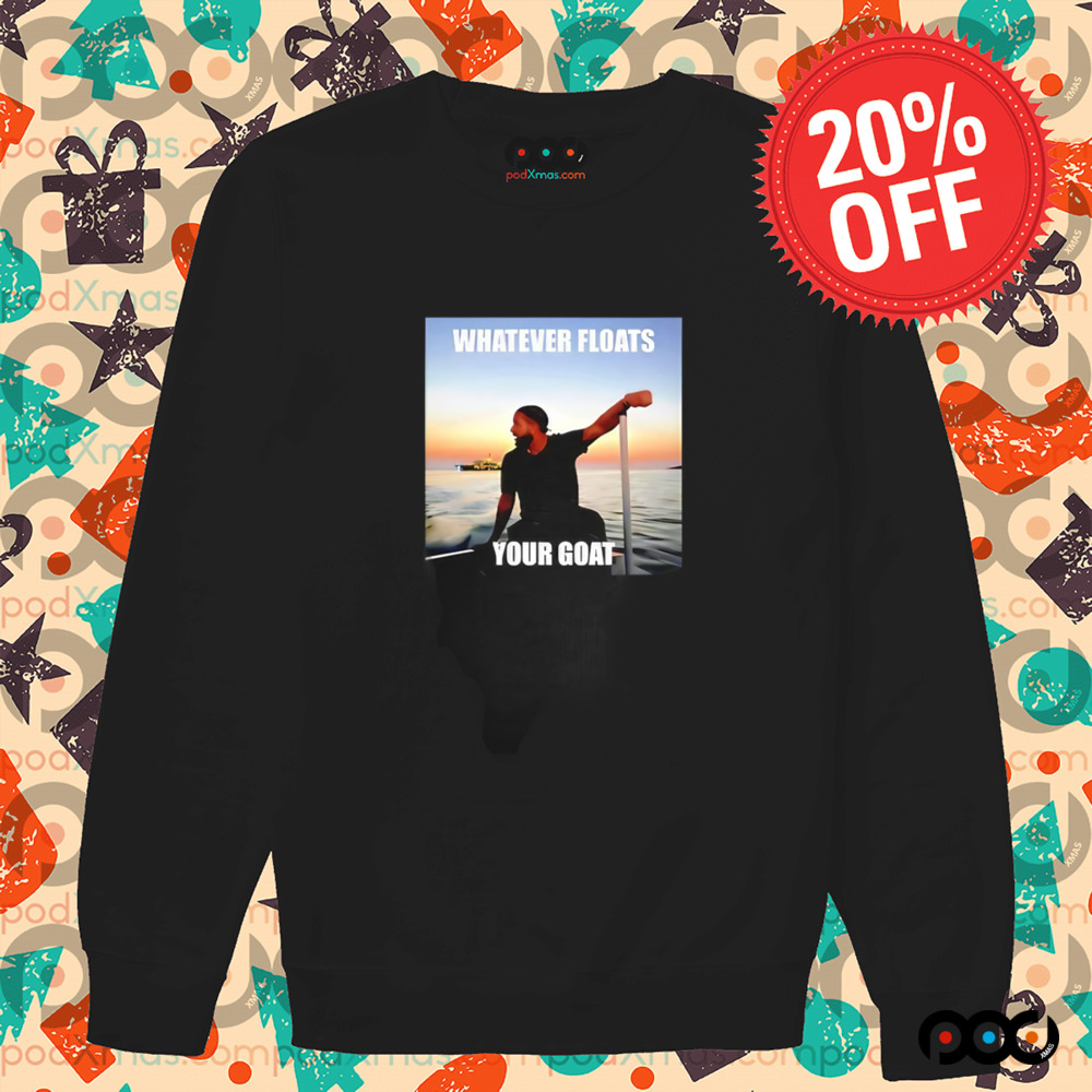 Drake whatever floats your goat shirt