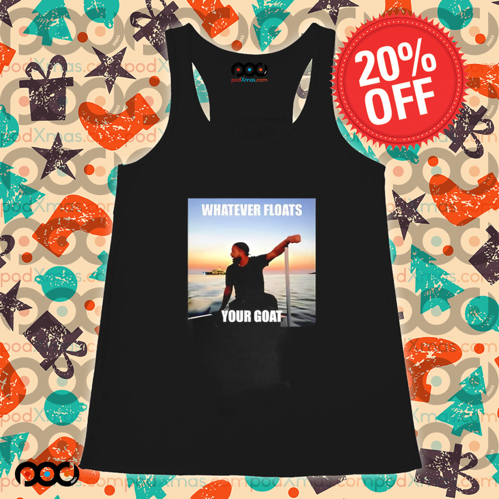 Drake whatever floats your goat shirt