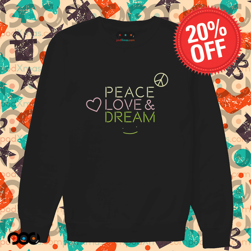 Dream Peace Love And Dream Shirt
