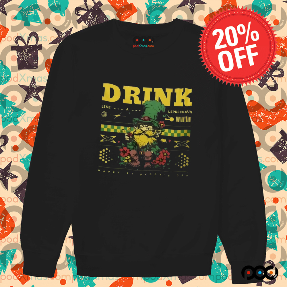 Drink like a leprechaun happy st.patrick's day shirt