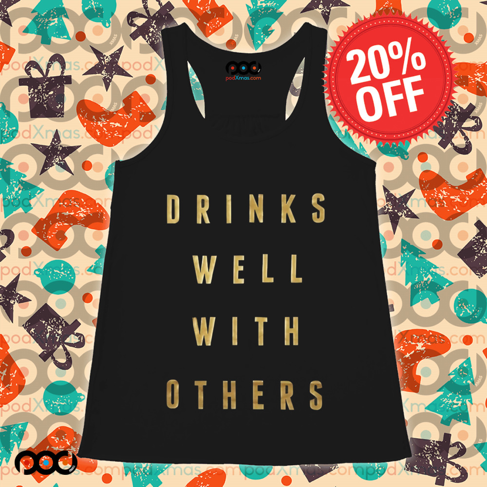 Drinks Well with Others Shirt