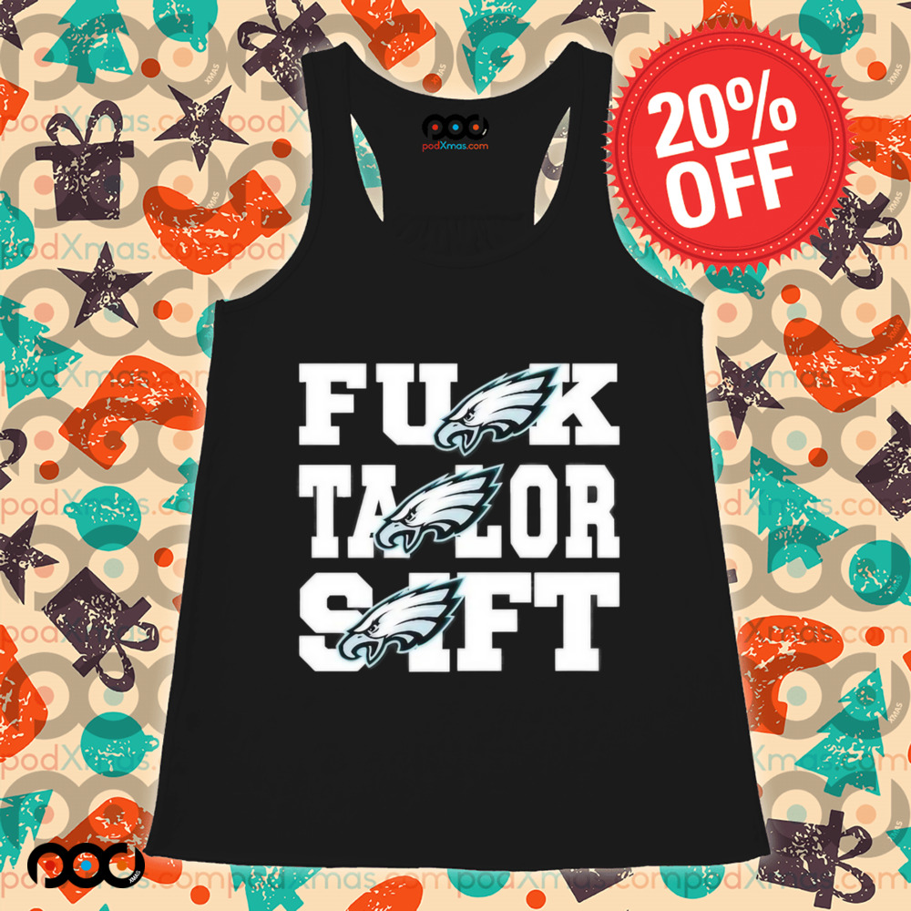 Eagles Fuck Taylor Swift Philadelphia Eagles Philly Shirt