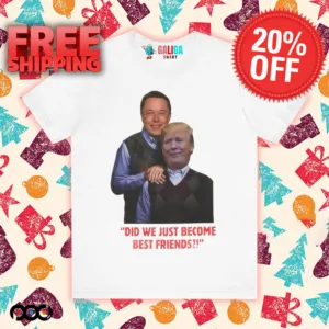 Elon Musk and Donald Trump Did we just become best friends shirt