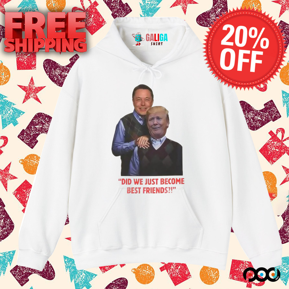 Elon Musk and Donald Trump Did we just become best friends shirt