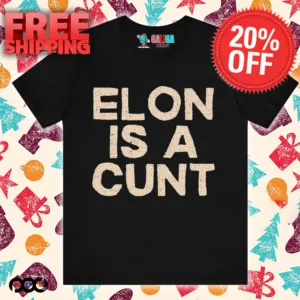 Elon is a cunt shirt