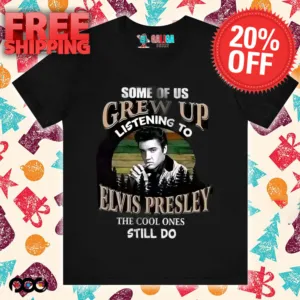Elvis Presley, some of us grew up listening to Elvis Presley the cool ones still do shirt