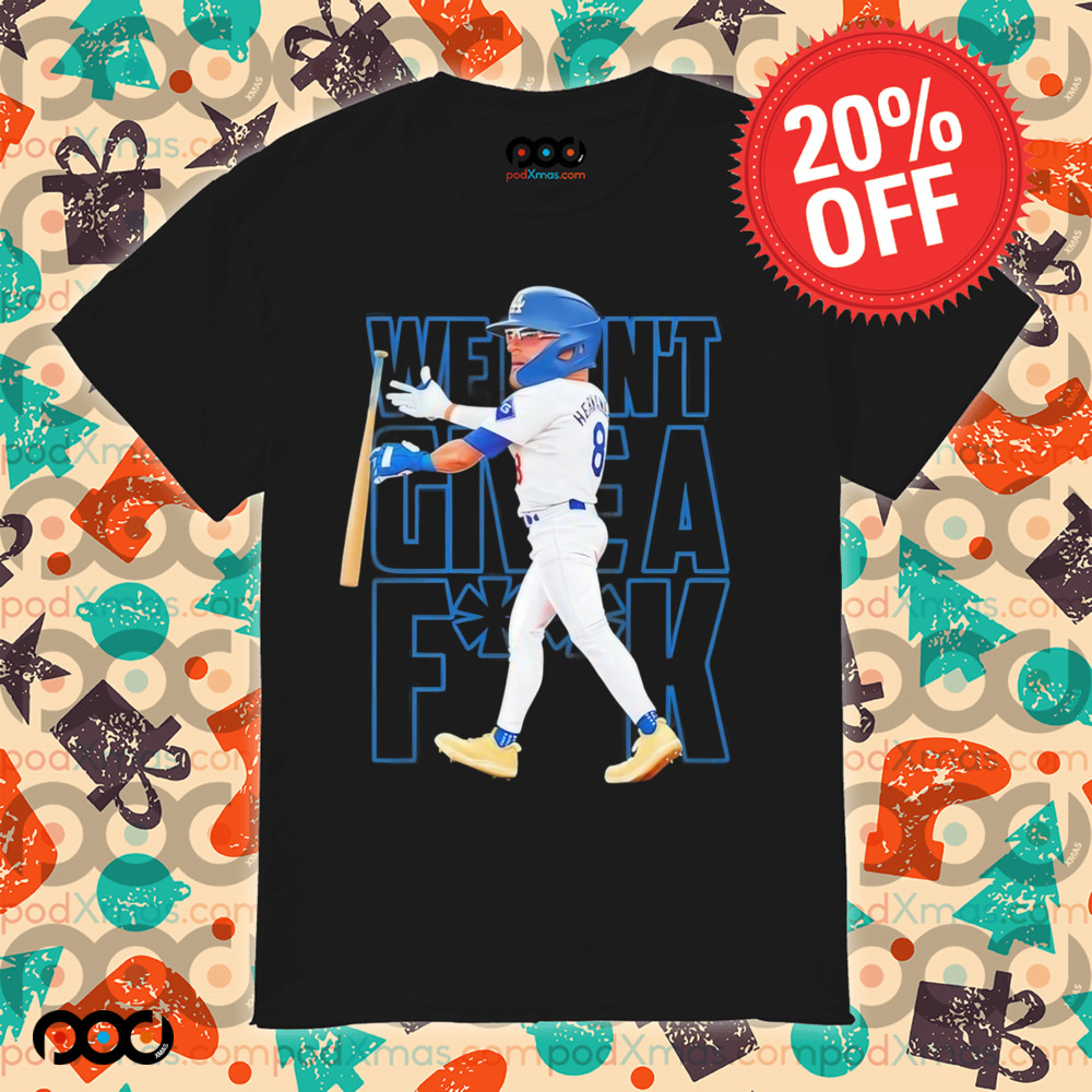 Enrique Hernandez Los Angeles Dodgers we don’t give a fuck shirt