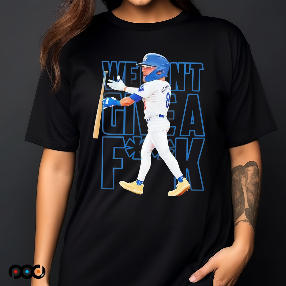 Enrique Hernandez Los Angeles Dodgers we don’t give a fuck shirt