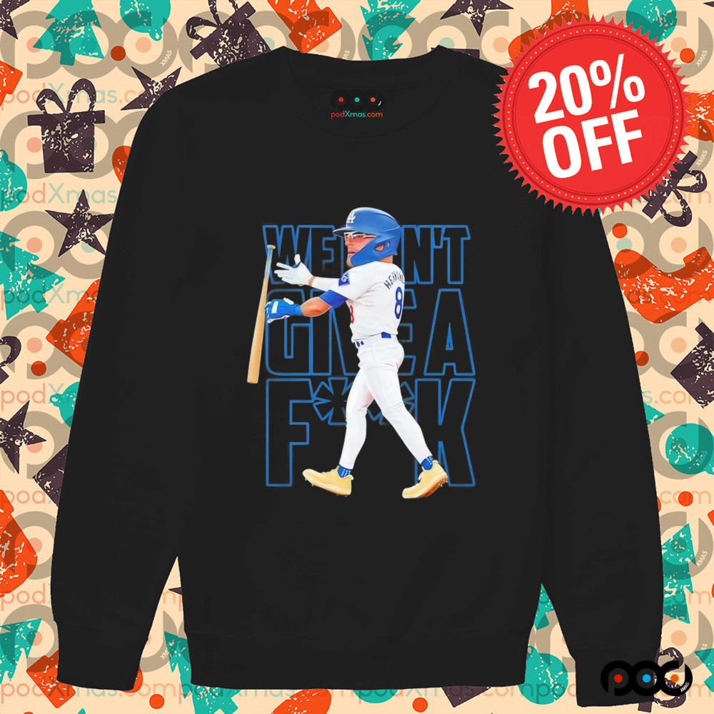 Enrique Hernandez Los Angeles Dodgers we don’t give a fuck shirt