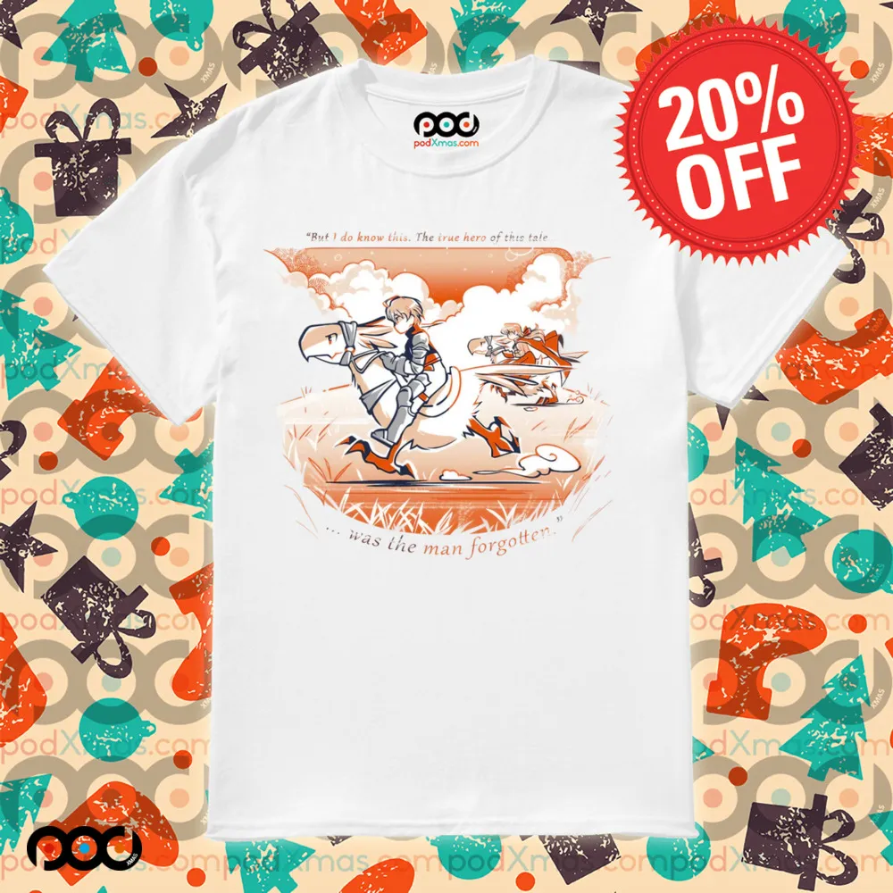 Epilogue Epilogue But I do know this the true hero of this tale was the man forgot fantasy final tactics shirt