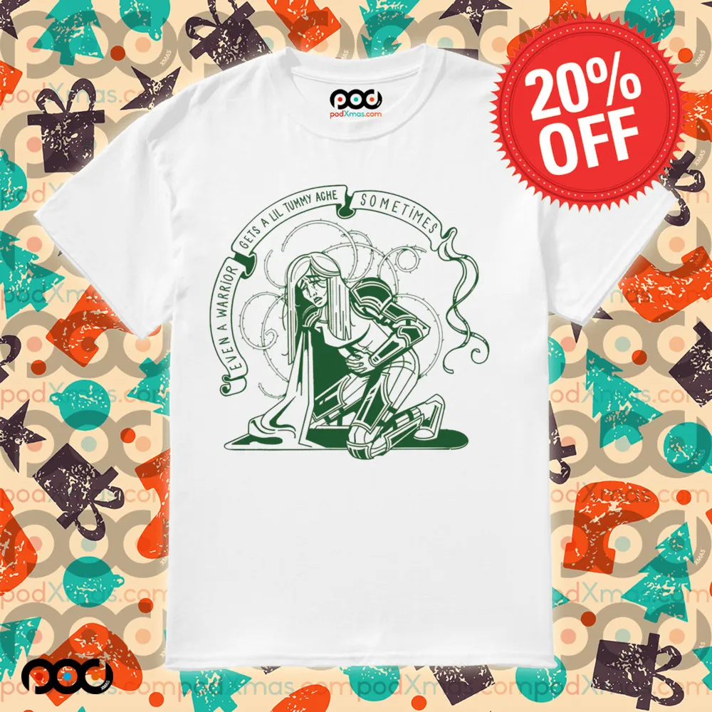 Even a warrior gets a lil tummy ache sometimes Royal Pain shirt