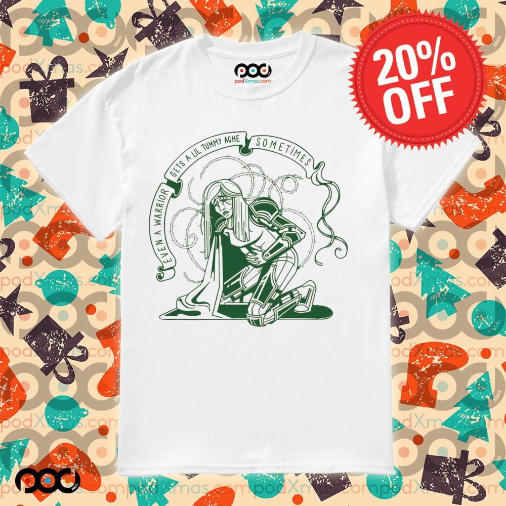 Even a warrior gets a lil tummy ache sometimes Royal Pain shirt