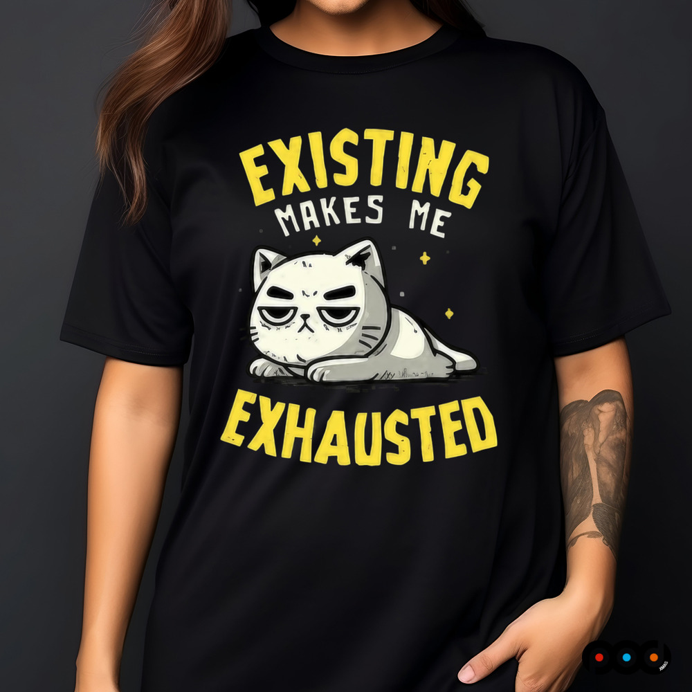 Existing Makes Me Exhausted Cat Shirt