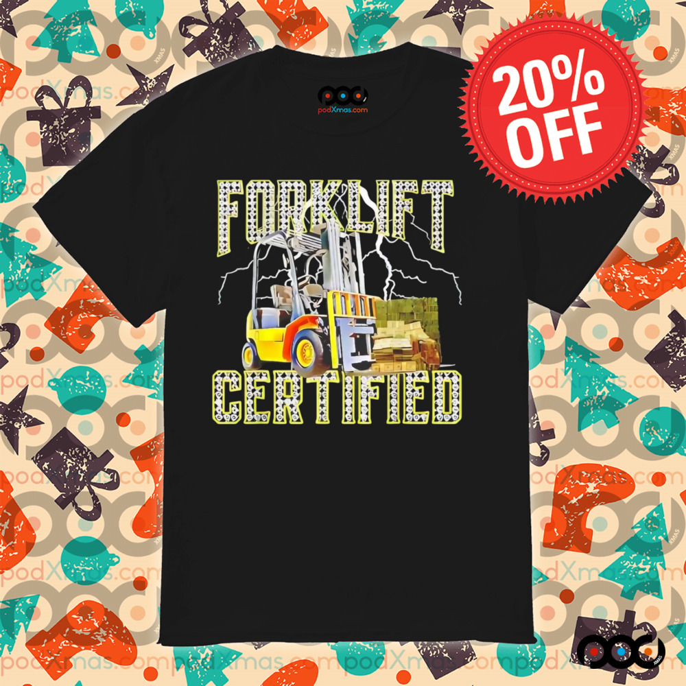 Forklift certified shirt