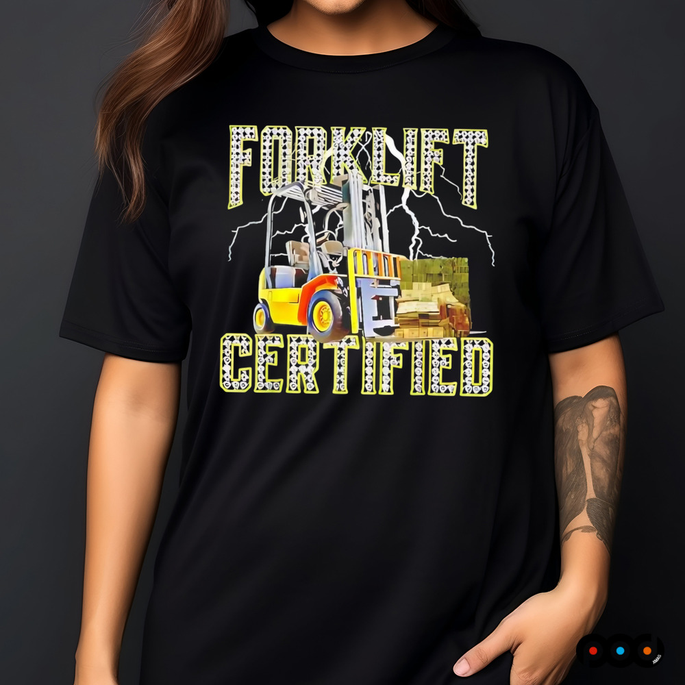 Forklift certified shirt