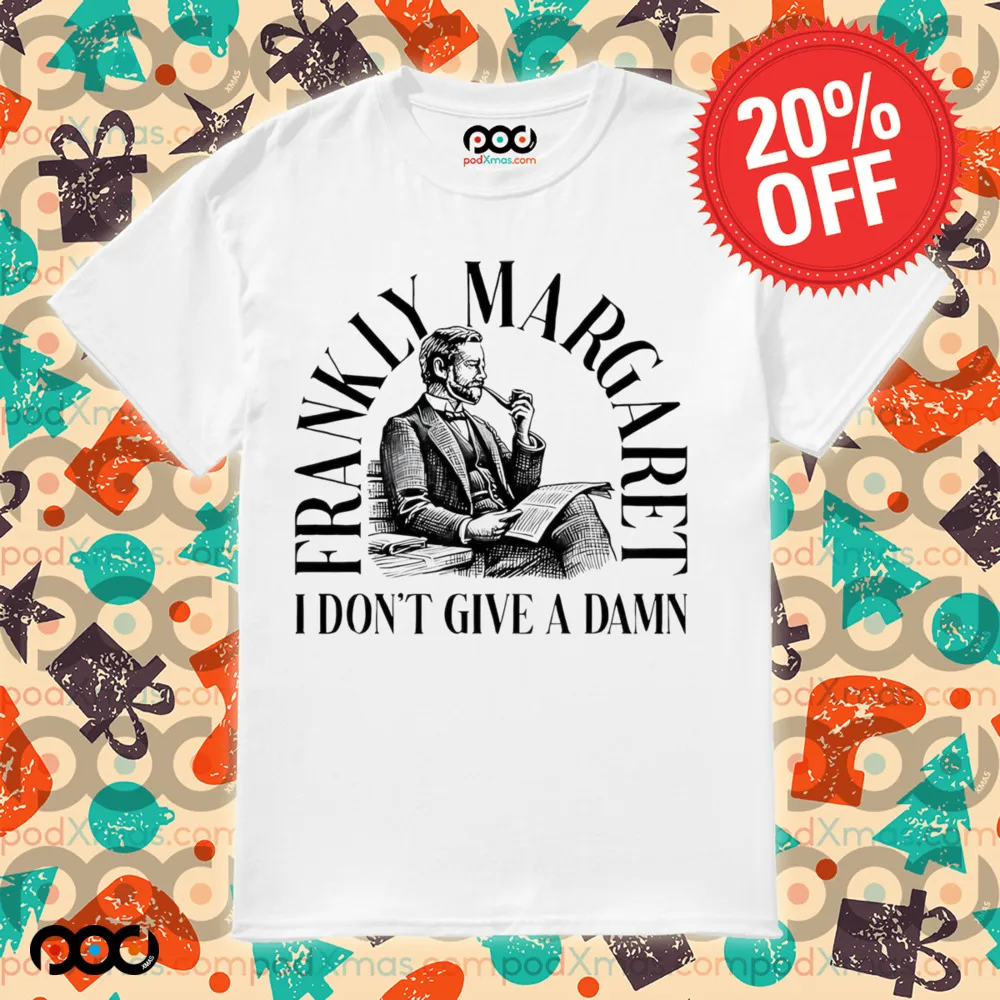 Frankly Margaret I don’t give a damn shirt