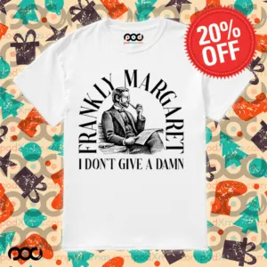 Frankly Margaret I don’t give a damn shirt