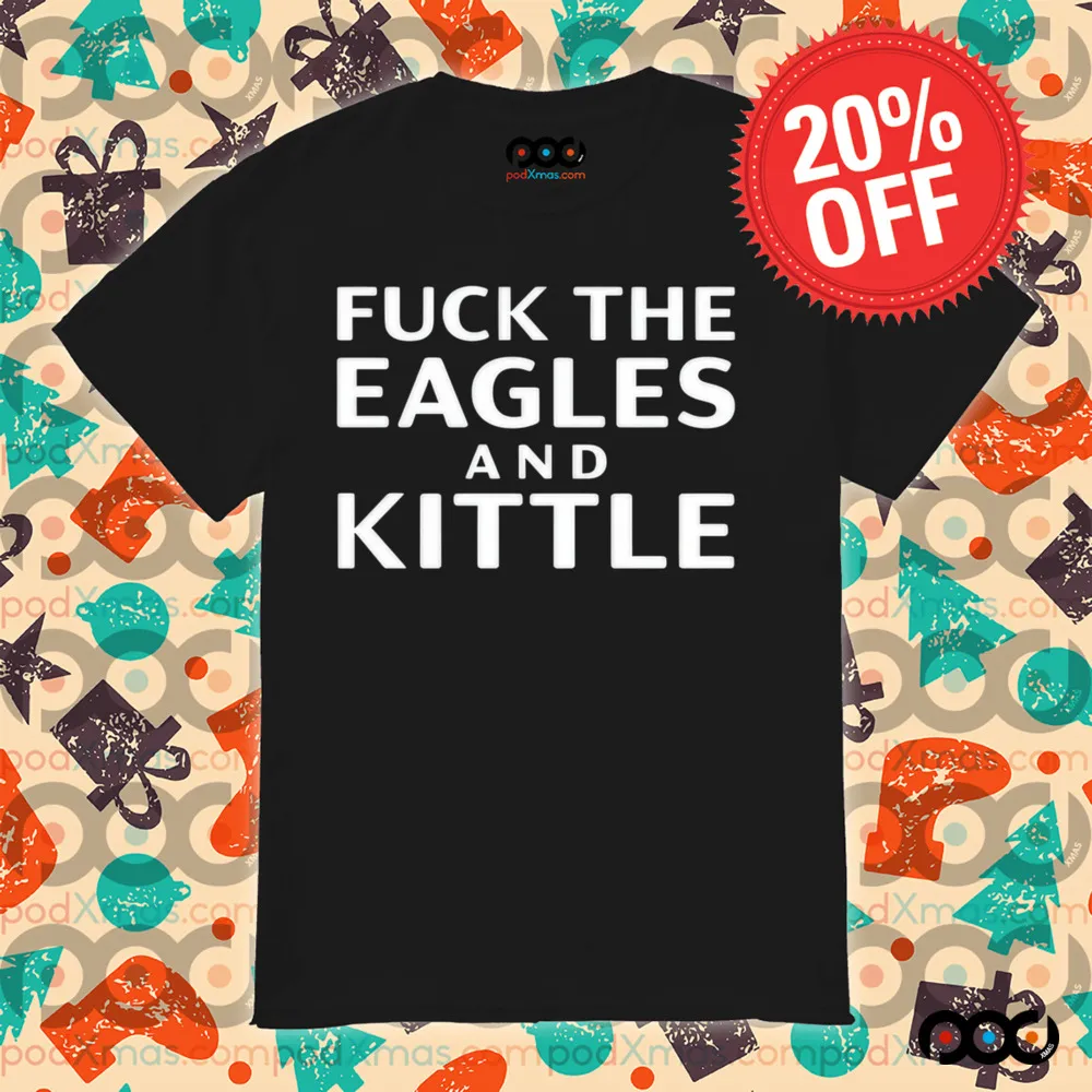 Fuck The Eagles And Kittle Shirt