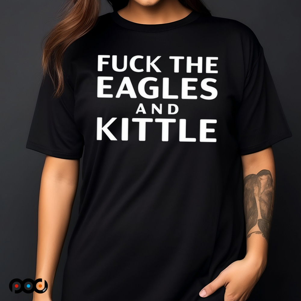 Fuck The Eagles And Kittle Shirt